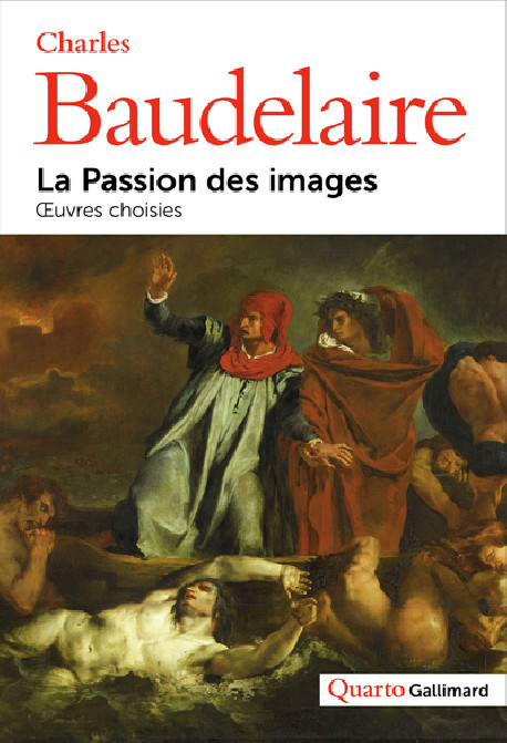 Charles Baudelaire - La passion des images, Oeuvres choisies