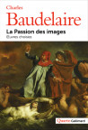 Charles Baudelaire - La passion des images, Oeuvres choisies