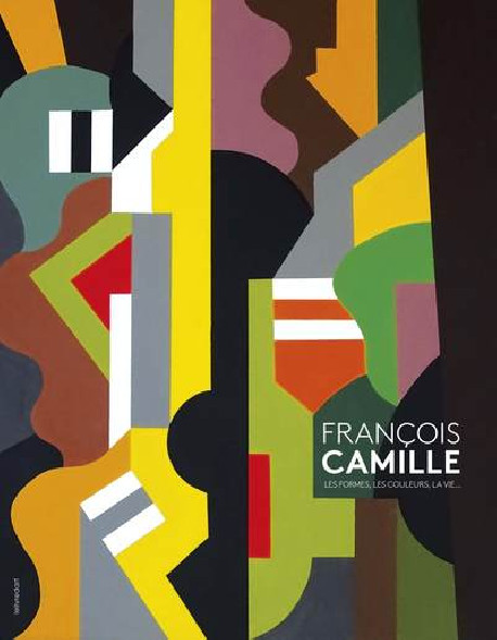 François Camille - Les formes, les couleurs, la vie…