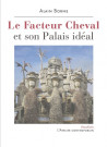 Le facteur cheval et son palais idéal - Alain Borne