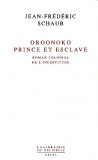 Oroonoko prince et esclave. Roman colonial de l'incertitude