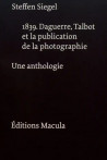 1839. Daguerre, Talbot et la publication de la photographie - Une anthologie