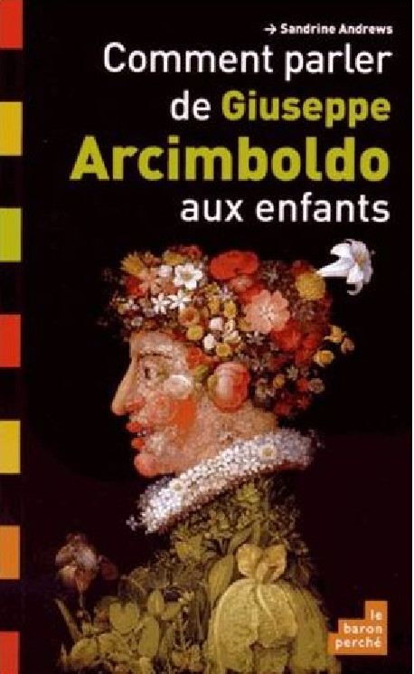 Comment parler de Giuseppe Arcimboldo aux enfants