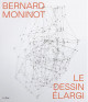 Bernard Moninot  - Le dessin élargi