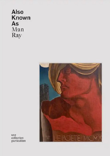 Also Known As Man Ray - Une collection particulière