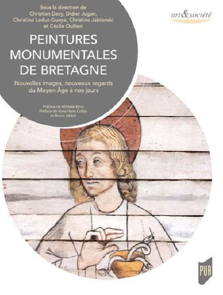 Peintures monumentales de Bretagne - Nouvelles images, nouveaux regards du Moyen Age à nos jours