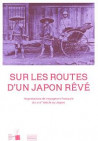 Sur les routes d'un Japon rêvé - Impressions de voyageurs français du XIXe siècle