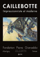 Gustave Caillebotte - Impressionniste et moderne