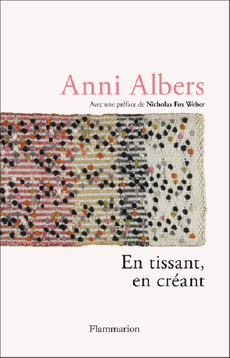 Anni Albers - En tissant, en créant