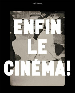 Enfin le cinéma ! Enfin le cinéma ! Arts, images et spectacles en France (1833-1907)