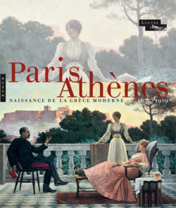 Paris-Athènes - Naissance de la Grèce moderne 1675-1919