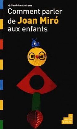 Comment parler de Joan Miró aux enfants ?