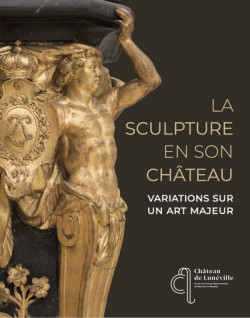 La sculpture en son château - Variations sur un art majeur