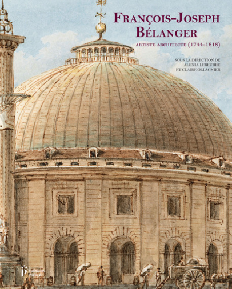 François Joseph Bélanger - Artiste Architecte (1744-1818)