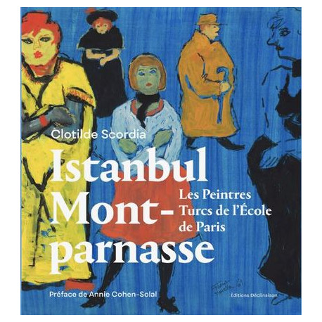 Istanbul-Montparnasse - Les peintres turcs de l'école de Paris