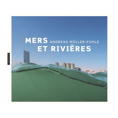 Andreas Müller-Pohle - Mers et rivières