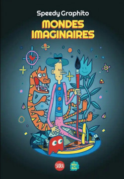 Speedy Graphito - Mondes Imaginaires