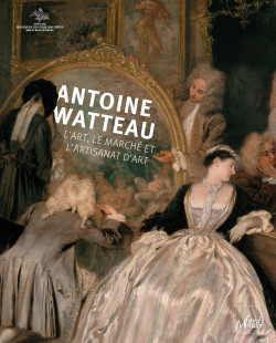 Antoine Watteau - L'art, le marché et l'artisanat d'art