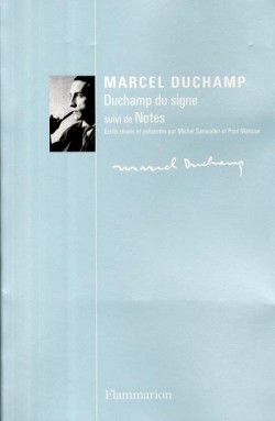 Marcel Duchamp. Duchamp du signe, suivi de Notes