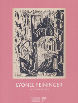 Lyonel Feininger, la ville et la mer