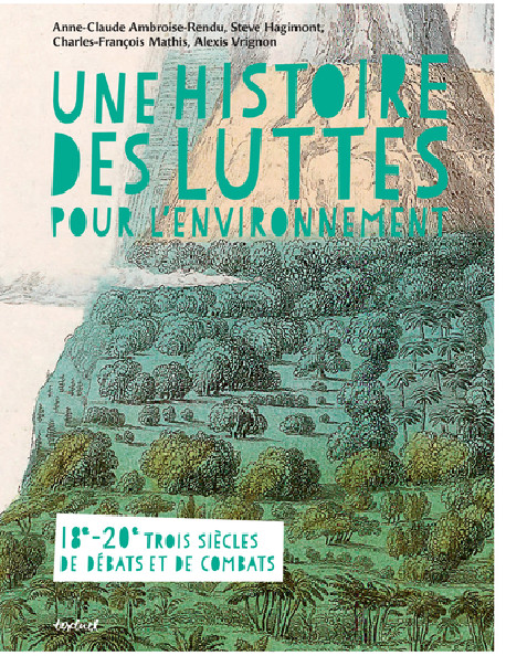 Une histoire des luttes pour l'environnement - Trois siècles de combats et de débats XVIIIe-XXe siècle