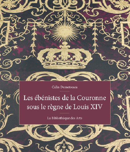 Les ébénistes de la couronne sous le règne de Louis XIV