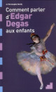 Comment parler d'Edgar Degas aux enfants ?