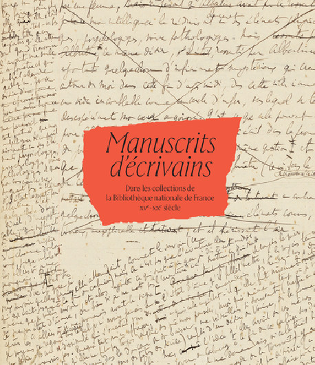 Manuscrits d'écrivains dans les collections de la Bibliothèque nationale de France, XVe-XXe siècle