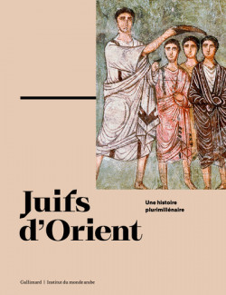 Juifs d'Orient - Une histoire plurimillénaire