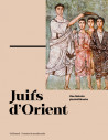 Juifs d'Orient - Une histoire plurimillénaire