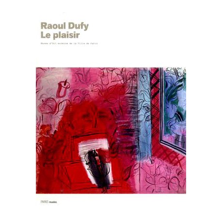 Raoul Dufy. Le plaisir 