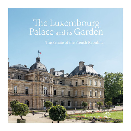 The Luxembourg Palace and its Garden. The Senate of the French Republic