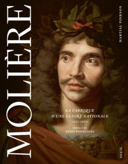 Molière. La fabrique d'une gloire nationale (1622-2022)