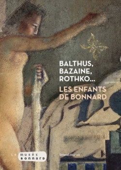 Balthus, Bazaine, Rothko  - Les enfants de Bonnard