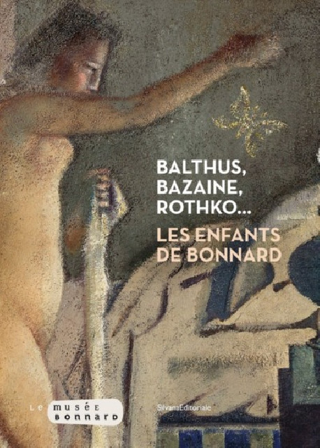 Balthus, Bazaine, Rothko  - Les enfants de Bonnard