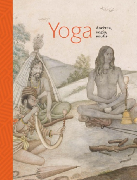 Yoga. Ascètes, yogis, soufis - Musée Guimet