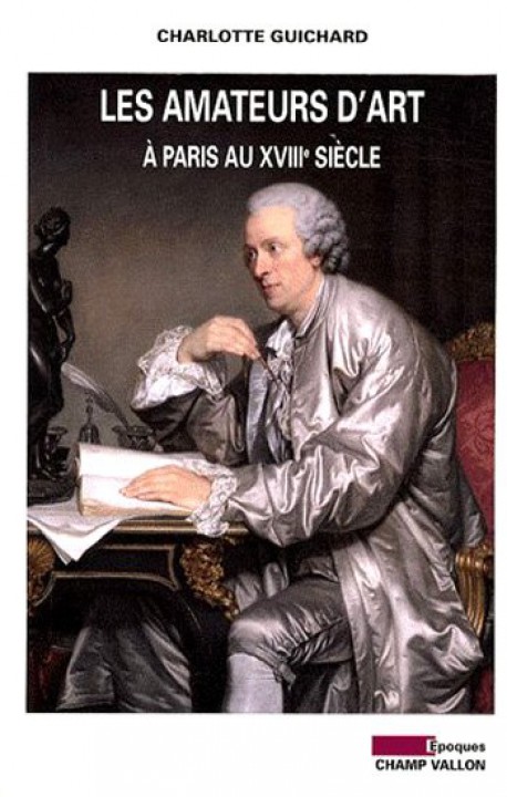 Les amateurs d'art à Paris au XVIIIe siècle