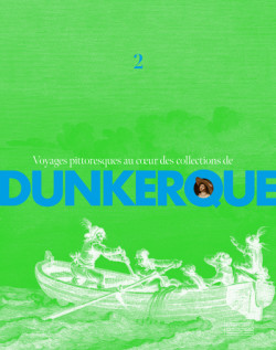 Voyages pittoresques au coeur des collections de Dunkerque -Tome II
