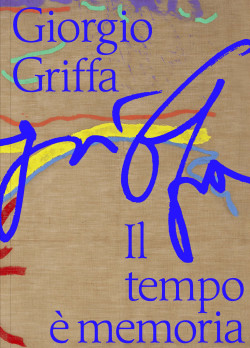 Giorgio Griffa. Il tempo e memoria