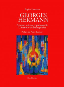 Georges Hermann. Peinture, science et philosophie : l'aventure de l'énergétisme