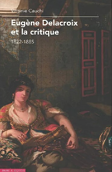 Eugène Delacroix et la critique 1822-1885
