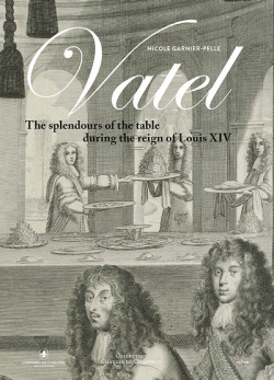 Vatel - The splendours of the table during the reign of Louis XIV