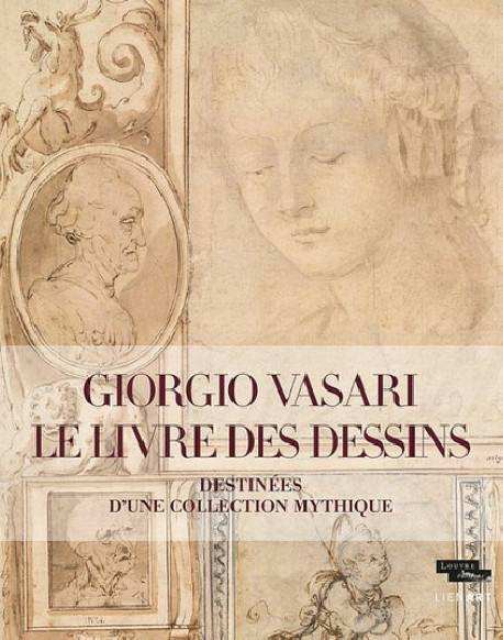 Giorgio Vasari. Le Livre des dessins - Destinées d'une collection mythique