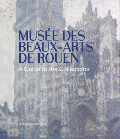 Musée des Beaux-arts de Rouen - A Guide to the Collections (English Edition)