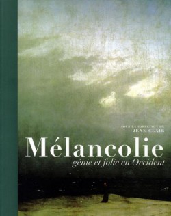 Mélancolie. Génie et folie en Occident