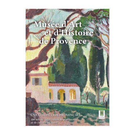 Cent ans du Musée d'Art et d'Histoire de Provence