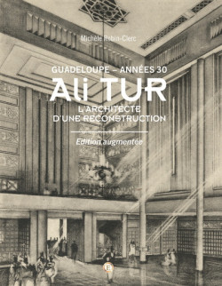 Ali Tur Guadeloupe Années 30 - L'architecte d'une reconstruction