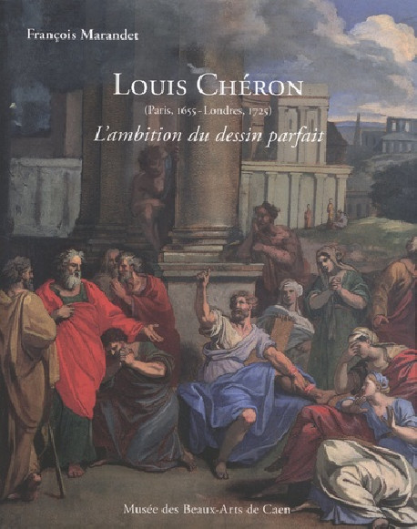 Louis Chéron (1655-1725) : l'ambition du dessin parfait