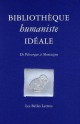 Bibliothèque humaniste idéale. De Pétrarque à Montaigne