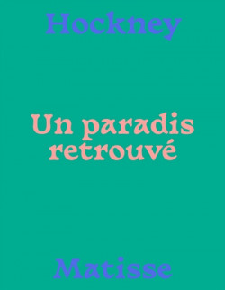 Matisse-Hockney - Un paradis retrouvé